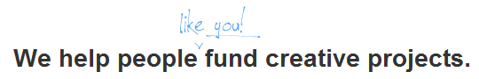 Kickstarter - We Help People (Like You) Fund Creative Projects